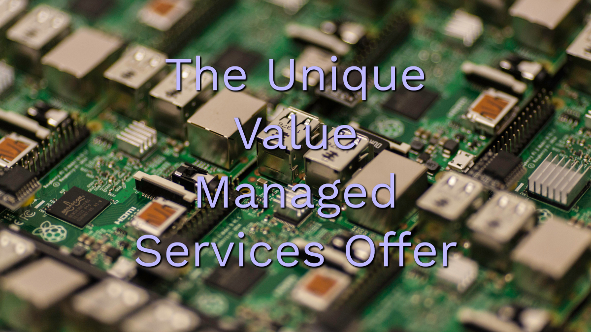 The Unique Value Managed Services Offer
